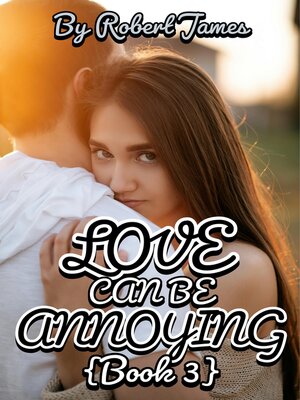 cover image of LOVE CAN BE ANNOYING (BOOK 3)